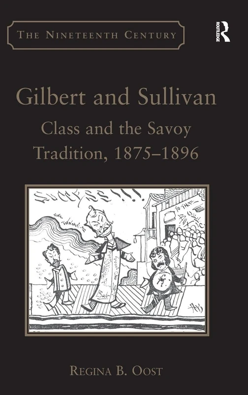 Routledge Gilbert and Sullivan: Class and the Savoy Tradition