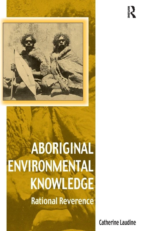 Aboriginal Environmental Knowledge: Rational Reverence (Vitality of Indigenous Religions)
