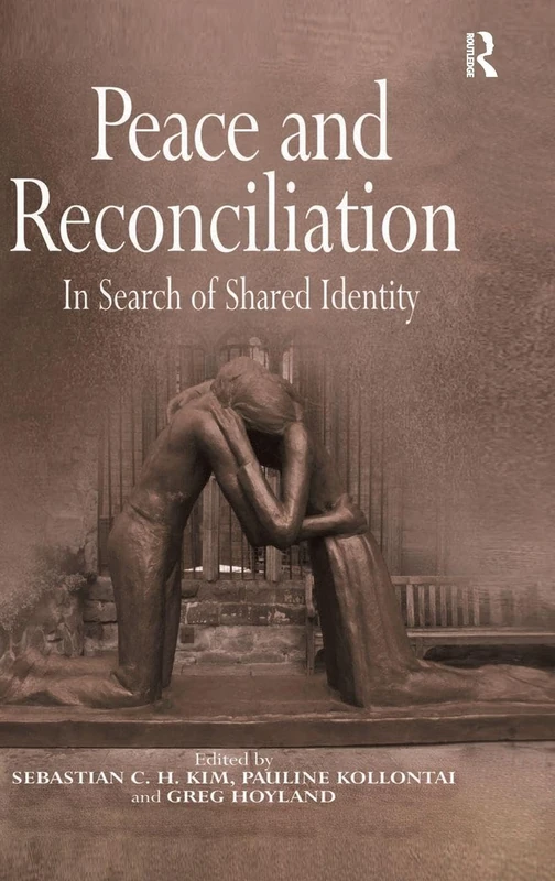 Routledge - Peace and Reconciliation: In Search of Shared Identity