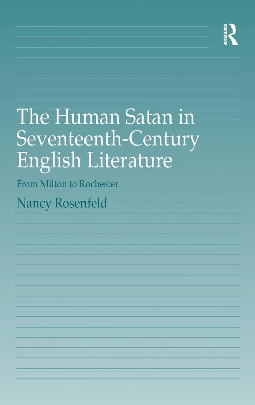 The Human Satan in Seventeenth-Century English Literature: From Milton to Rochester