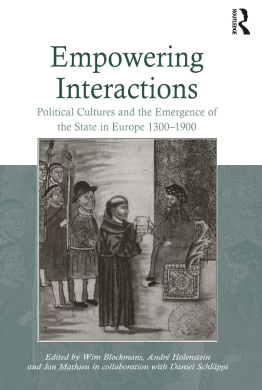 Routledge - Empowering Interactions: Political Cultures 1300-1900