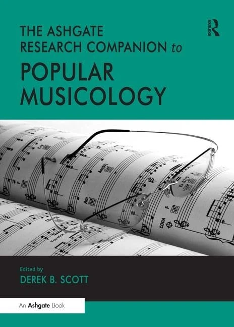 The Ashgate Research Companion to Popular Musicology (Routledge Music Companions)