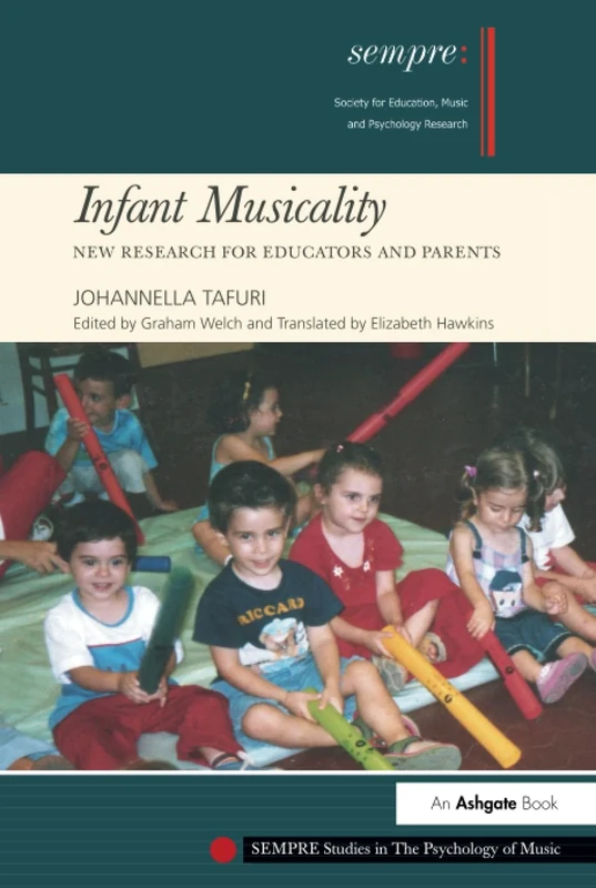 Infant Musicality: New Research for Educators and Parents (SEMPRE Studies in The Psychology of Music)