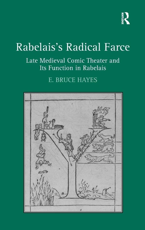 Rabelais's Radical Farce: Late Medieval Comic Theater and Its Function in Rabelais