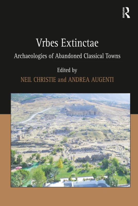 Vrbes Extinctae: Archaeologies of Abandoned Classical Towns
