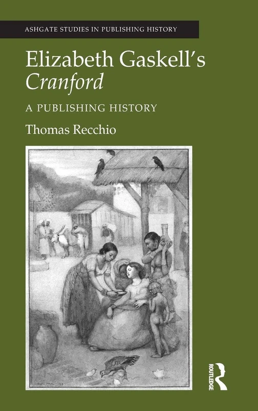 Routledge Elizabeth Gaskell's Cranford: A Publishing History