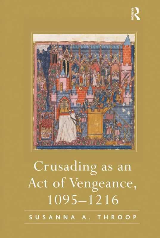 Routledge - Crusading as an Act of Vengeance, 1095-1216