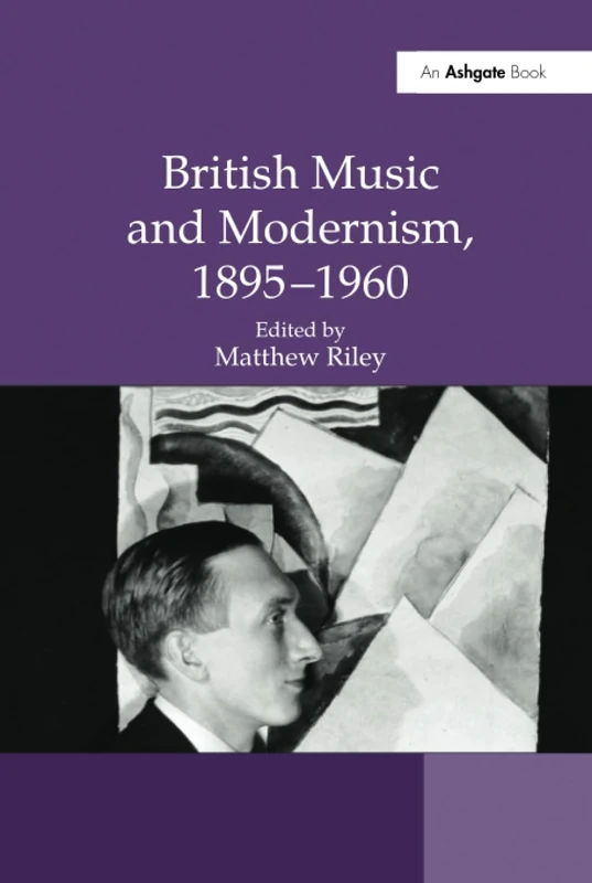Routledge - British Music and Modernism, 1895-1960 Book