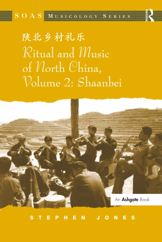 Ritual and Music of North China: Volume 2: Shaanbei (SOAS Studies in Music)