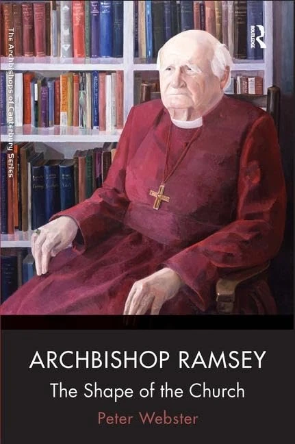 Archbishop Ramsey: The Shape of the Church (The Archbishops of Canterbury Series)