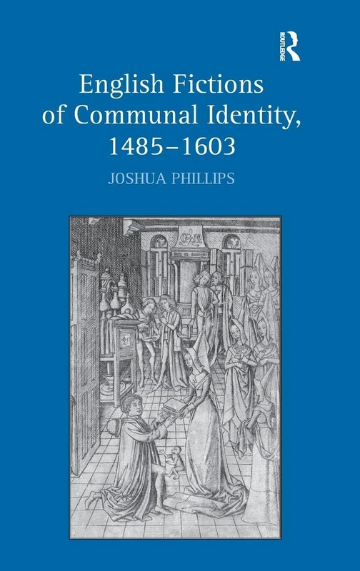 Routledge English Fictions of Communal Identity, 1485-1603