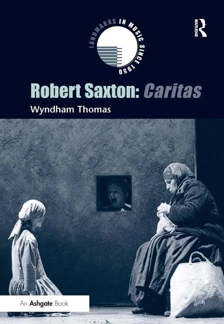 Robert Saxton: Caritas (Landmarks in Music Since 1950)
