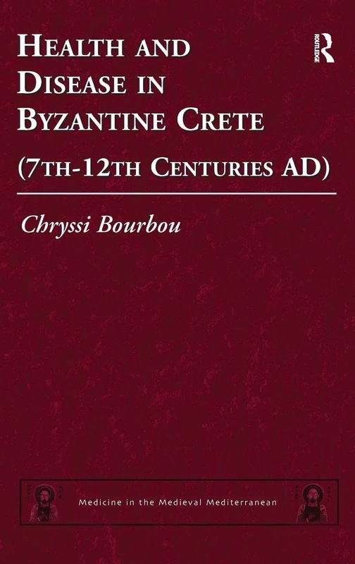 Routledge - Health and Disease in Byzantine Crete (7th-12th c)