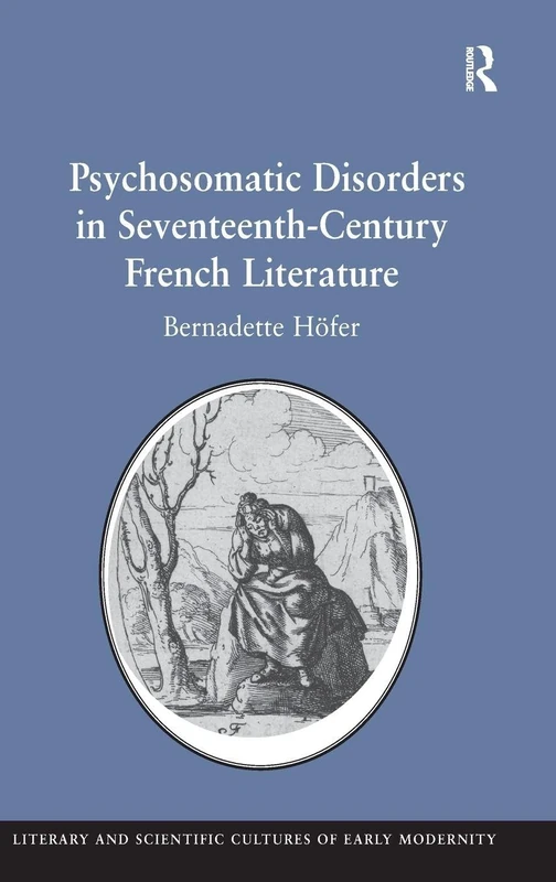 Psychosomatic Disorders in Seventeenth-Century French Literature (Literary and Scientific Cultures of Early Modernity) - Image 1