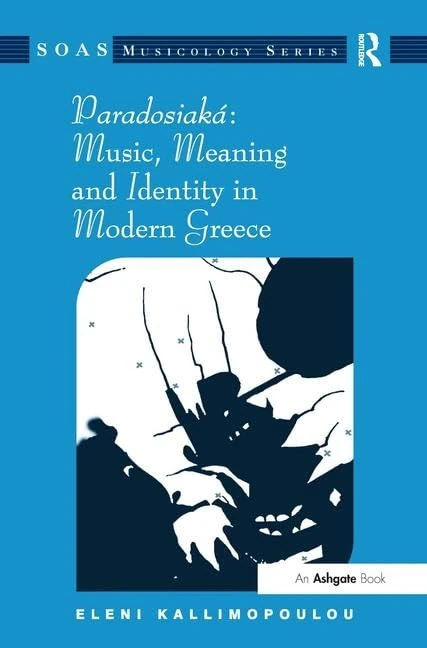 Paradosiaká: Music, Meaning and Identity in Modern Greece (SOAS Studies in Music)