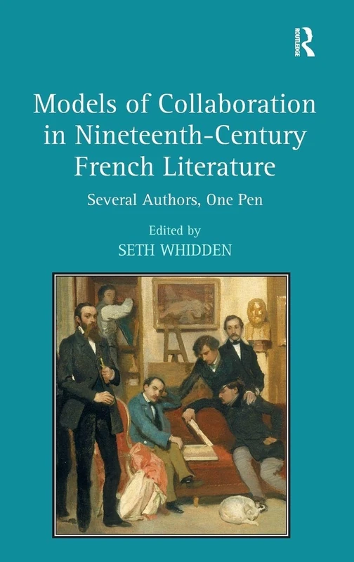 Models of Collaboration in Nineteenth-Century French Literature: Several Authors, One Pen