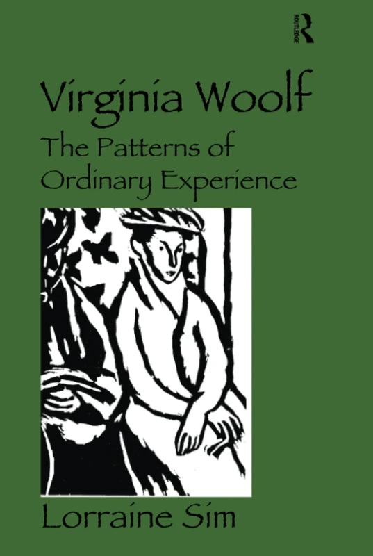 Virginia Woolf: The Patterns of Ordinary Experience