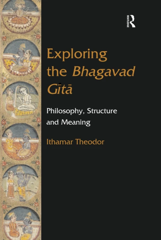Routledge Exploring the Bhagavad Gita - Philosophy and Meaning