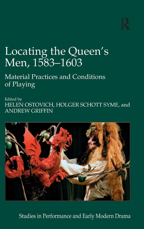 Locating the Queen's Men, 1583–1603: Material Practices and Conditions of Playing (Studies in Performance and Early Modern Drama)