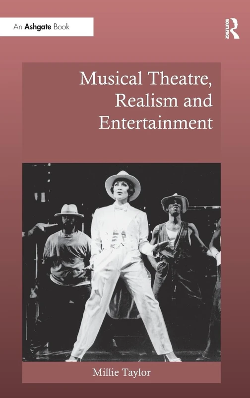Musical Theatre, Realism and Entertainment (Ashgate Interdisciplinary Studies in Opera)