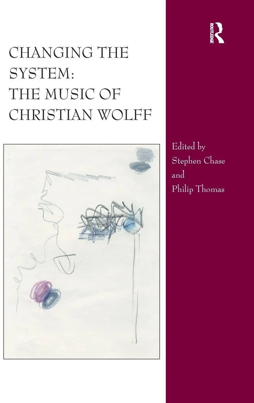 Routledge - Changing the System: The Music of Christian Wolff