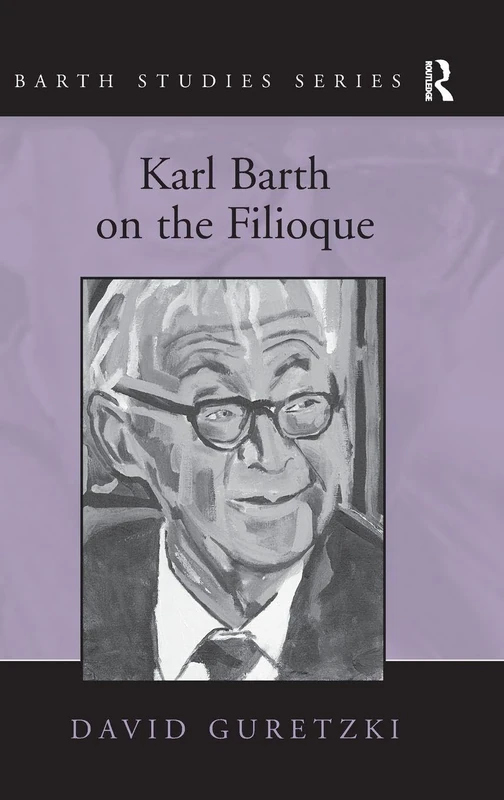 Routledge Karl Barth on the Filioque (Barth Studies) Book