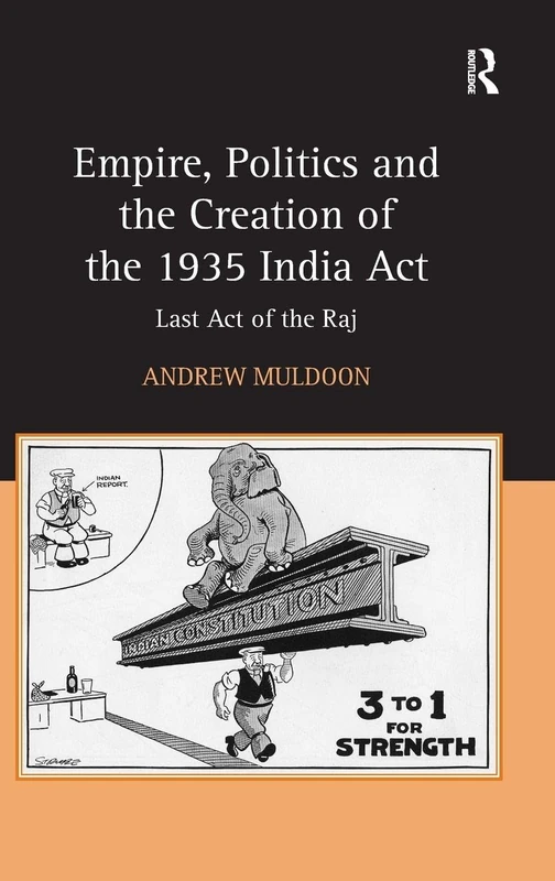 Routledge - Empire, Politics and the Creation of the 1935 India Act