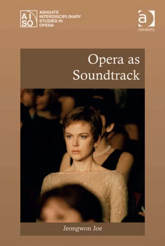 Opera as Soundtrack (Ashgate Interdisciplinary Studies in Opera)