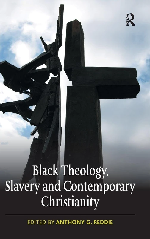 Routledge - Black Theology, Slavery and Contemporary Christianity