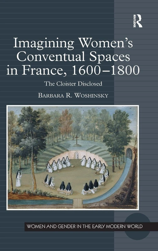 Routledge - Imagining Women's Conventual Spaces in France