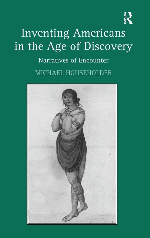 Inventing Americans in the Age of Discovery: Narratives of Encounter