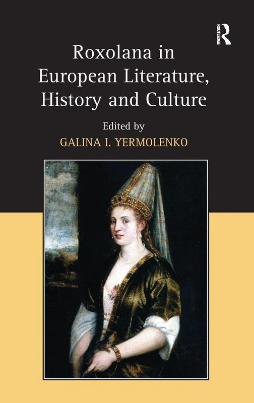Routledge - Roxolana in European Literature, History and Culture