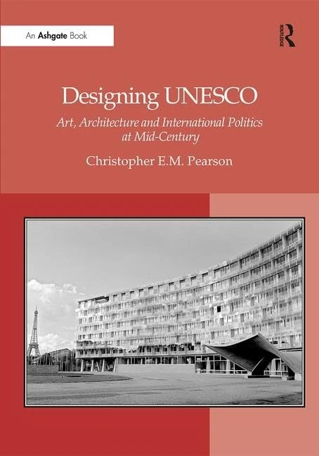 Designing UNESCO - Routledge Art, Architecture and Politics Book