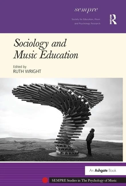 Sociology and Music Education (SEMPRE Studies in The Psychology of Music)