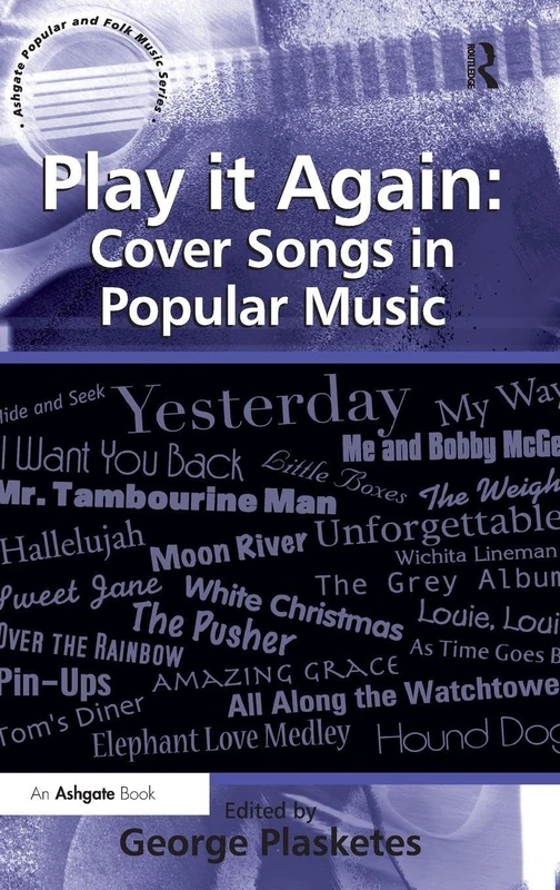 Play it Again: Cover Songs in Popular Music - Routledge Book