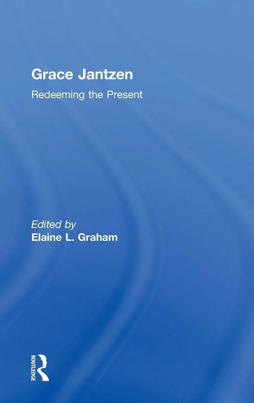 Routledge - Grace Jantzen: Redeeming the Present Book