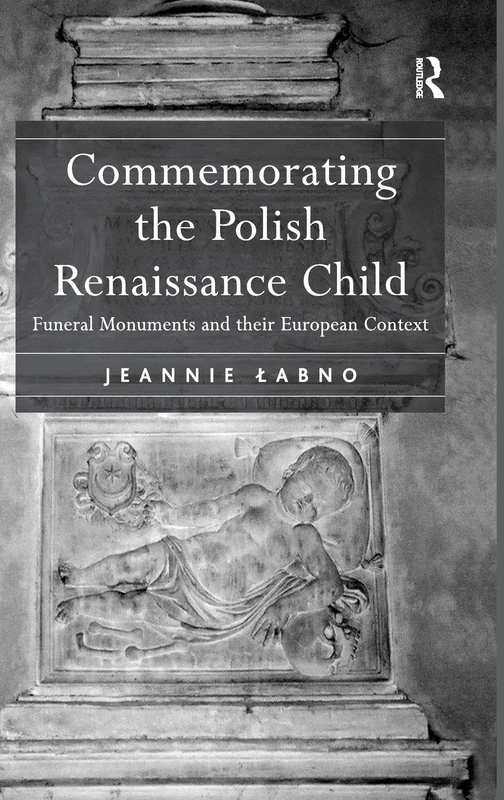 Routledge - Commemorating the Polish Renaissance Child