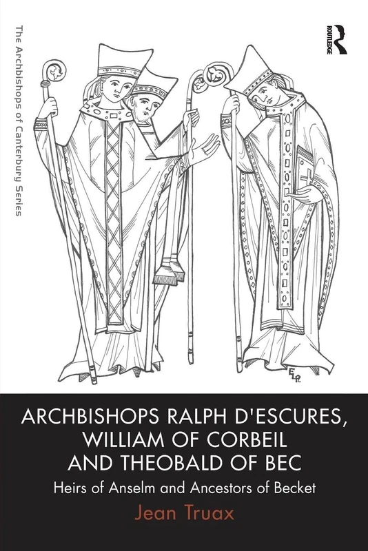 Archbishops Ralph d'Escures, William of Corbeil and Theobald of Bec: Heirs of Anselm and Ancestors of Becket (The Archbishops of Canterbury Series) - Image 1