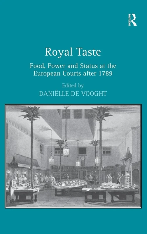 Royal Taste: Food, Power and Status at the European Courts after 1789 - Image 1
