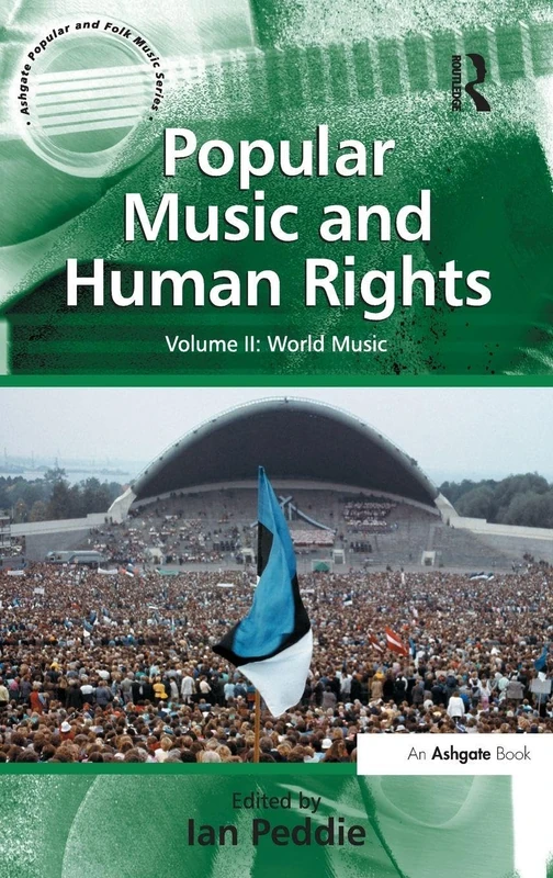 Popular Music and Human Rights: Volume II: World Music: 2 (Ashgate Popular and Folk Music Series)