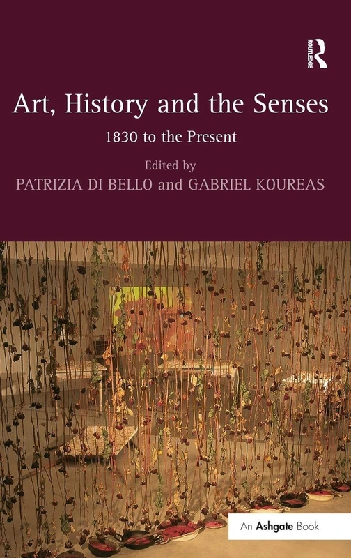 Art, History and the Senses: 1830 to the Present