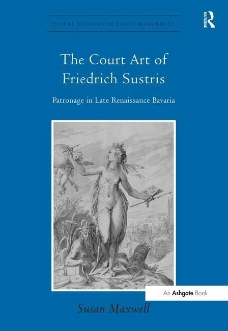 Routledge - The Court Art of Friedrich Sustris Book