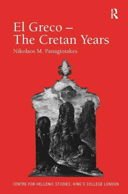 El Greco – The Cretan Years (Publications of the Centre for Hellenic Studies, King's College London)