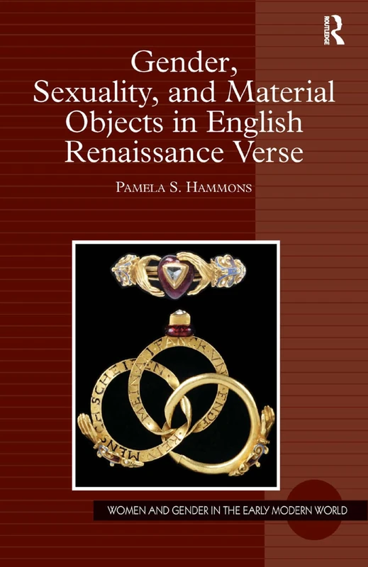 Gender, Sexuality, and Material Objects in English Renaissance Verse (Women and Gender in the Early Modern World)
