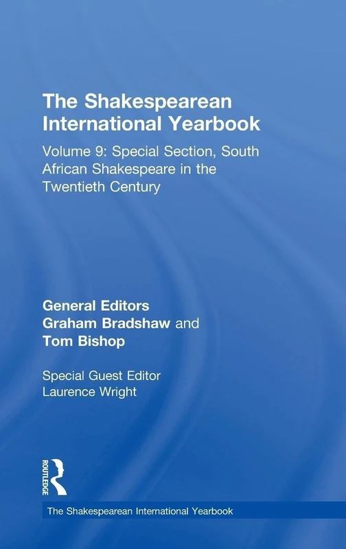 The Shakespearean International Yearbook: Volume 9: Special Section, South African Shakespeare in the Twentieth Century