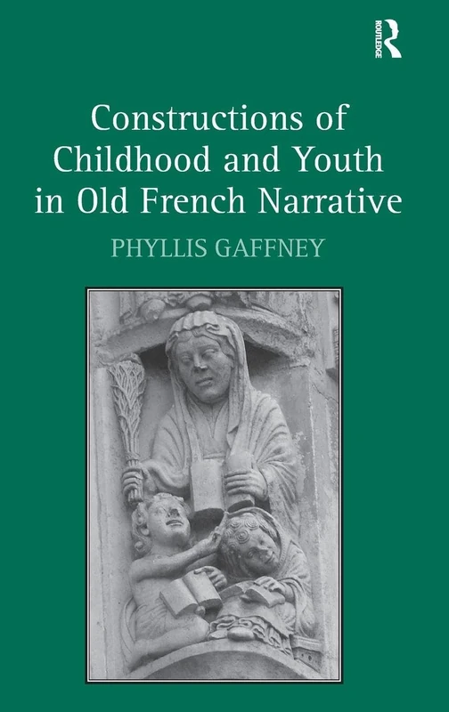 Routledge - Constructions of Childhood and Youth in Old French
