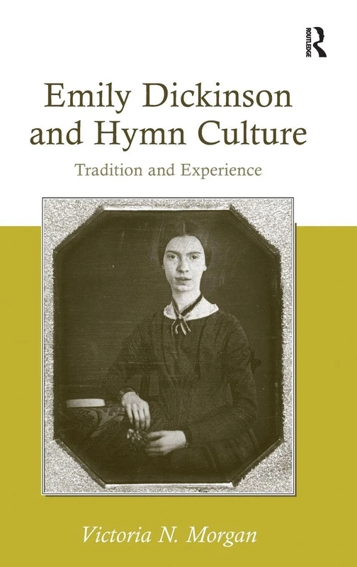Emily Dickinson and Hymn Culture: Tradition and Experience