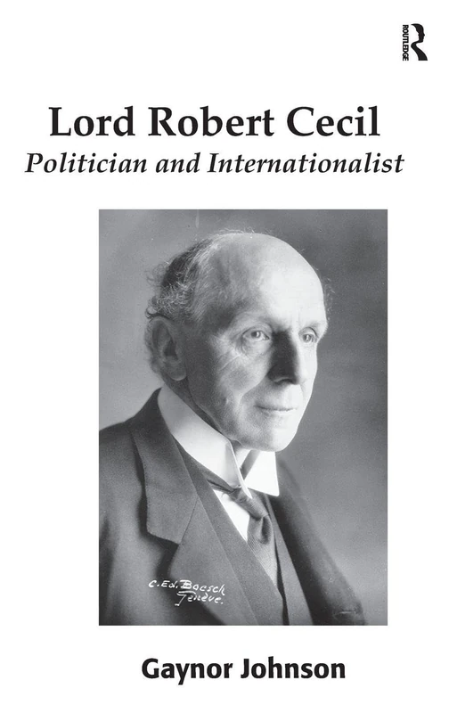Routledge - Lord Robert Cecil: Politician and Internationalist