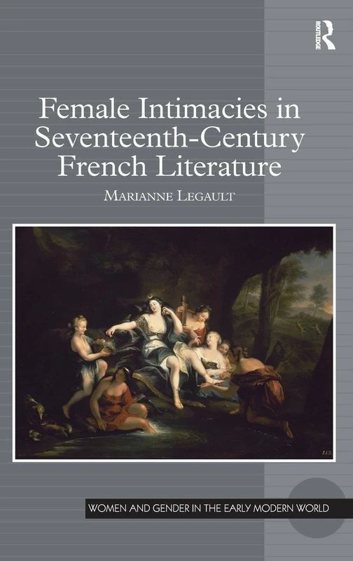 Routledge Female Intimacies in 17th-Century French Literature