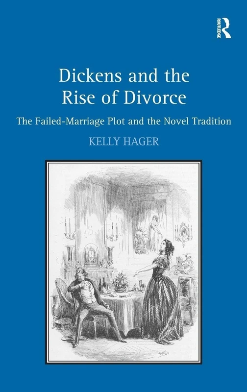Dickens and the Rise of Divorce: The Failed-Marriage Plot and the Novel Tradition
